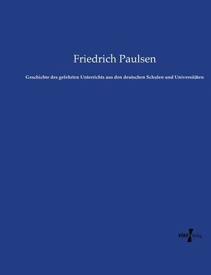 bokomslag Geschichte des gelehrten Unterrichts aus den deutschen Schulen und Universitäten