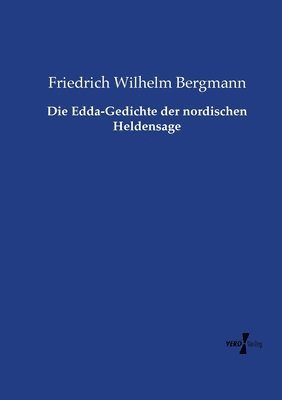 Friedrich Wilhelm Bergmann - Edda-Gedichte der nordischen Heldensage, Häftad