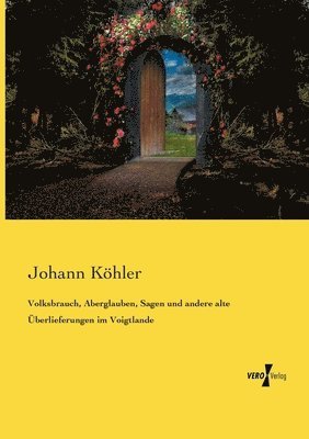 Volksbrauch, Aberglauben, Sagen und andere alte berlieferungen im Voigtlande 1