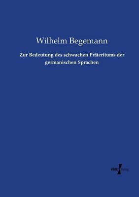 Zur Bedeutung des schwachen Prateritums der germanischen Sprachen 1