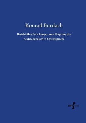 bokomslag Bericht über Forschungen zum Ursprung der neuhochdeutschen Schriftsprache