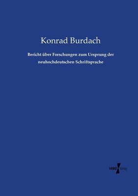 Bericht ber Forschungen zum Ursprung der neuhochdeutschen Schriftsprache 1