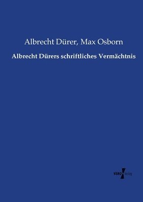 Albrecht Dürer, Max Osborn - Albrecht Dürers schriftliches Vermächtnis, Häftad