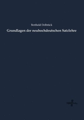 bokomslag Grundlagen der neuhochdeutschen Satzlehre