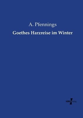 Goethes Harzreise im Winter 1