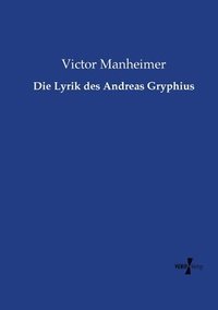 bokomslag Die Lyrik des Andreas Gryphius