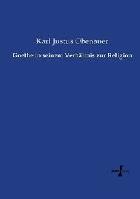 bokomslag Goethe in seinem Verhaltnis zur Religion