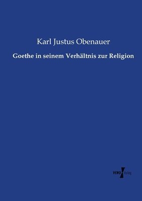 Goethe in seinem Verhaltnis zur Religion 1