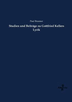 Studien und Beitrge zu Gottfried Kellers Lyrik 1