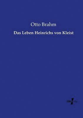 Das Leben Heinrichs von Kleist 1