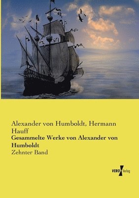 Gesammelte Werke von Alexander von Humboldt: Zehnter Band 1