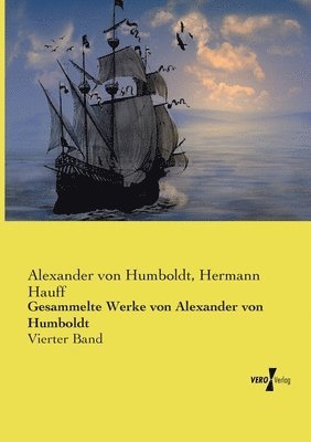 Alexander Von Humboldt, Hermann Hauff, Alexander von Humboldt - Gesammelte Werke von Alexander von Humboldt, Häftad