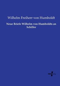 bokomslag Neue Briefe Wilhelm von Humboldts an Schiller