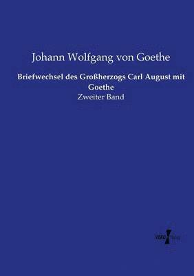 Johann Wolfgang Von Goethe, Johann Wolfgang von Goethe - Briefwechsel des Großherzogs Carl August mit Goethe, Häftad