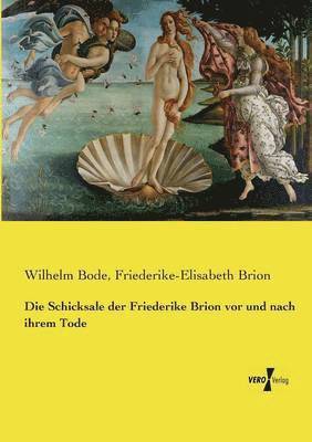 Die Schicksale der Friederike Brion vor und nach ihrem Tode 1