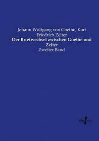 bokomslag Der Briefwechsel zwischen Goethe und Zelter