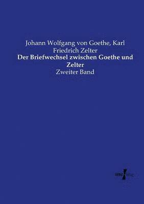 bokomslag Der Briefwechsel zwischen Goethe und Zelter