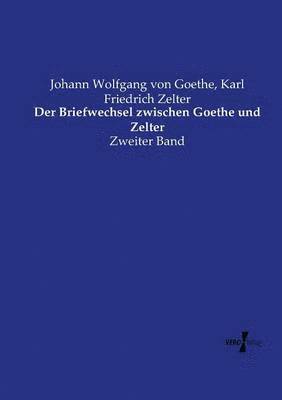 Briefwechsel zwischen Goethe und Zelter