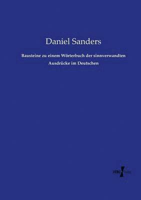 Daniel Sanders - Bausteine zu einem Wörterbuch der sinnverwandten Ausdrücke im Deutschen, Häftad
