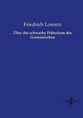Friedrich Lorentz - Über das schwache Präteritum des Germanischen, Häftad