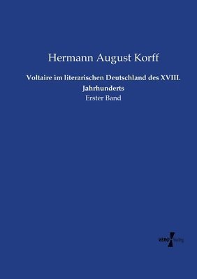 Voltaire im literarischen Deutschland des XVIII. Jahrhunderts 1