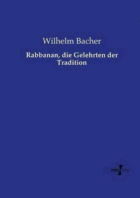 Wilhelm Bacher - Rabbanan, die Gelehrten der Tradition, Häftad
