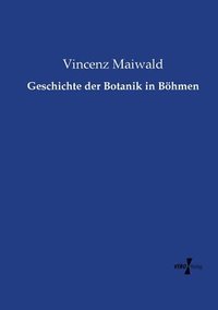 bokomslag Geschichte der Botanik in Boehmen