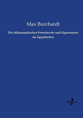 altkanaanäischen Fremdworte und Eigennamen im Ägyptischen 1