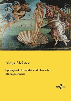 Sphragistik, Heraldik und Deutsche Mnzgeschichte 1