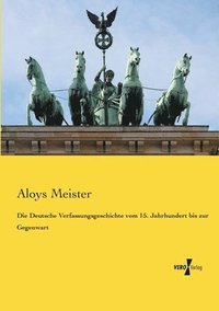 bokomslag Die Deutsche Verfassungsgeschichte vom 15. Jahrhundert bis zur Gegenwart