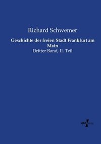 bokomslag Geschichte der freien Stadt Frankfurt am Main