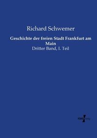 bokomslag Geschichte der freien Stadt Frankfurt am Main