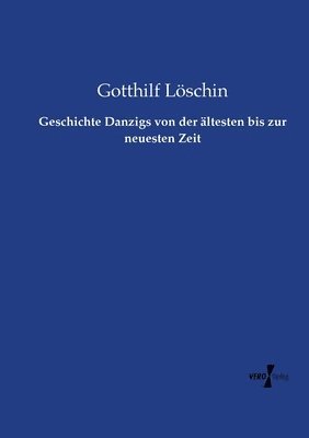 Geschichte Danzigs von der ltesten bis zur neuesten Zeit 1