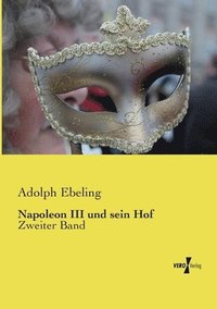 bokomslag Napoleon III und sein Hof: Zweiter Band