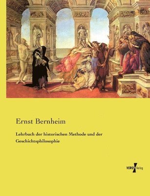 Lehrbuch der historischen Methode und der Geschichtsphilosophie 1