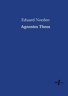 Eduard Norden - Agnostos Theos, Häftad