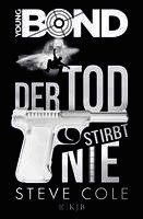 Steve Cole - Young Bond 01 - Der Tod stirbt nie, Inbunden