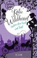 bokomslag Katie Wildheart - Zaubern ohne Furcht und Tadel