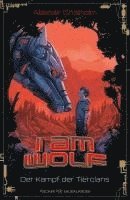I am Wolf - Der Kampf der Tierclans 1
