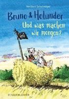 Heribert Schulmeyer - Bruno und Holunder. Und was machen wir morgen?, Inbunden