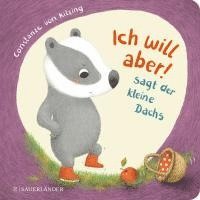 bokomslag "Ich will aber!", sagt der kleine Dachs (Trotz-Buch)