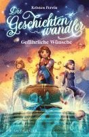 Die Geschichtenwandler - Gefährliche Wünsche 1