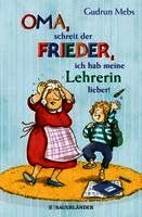 Gudrun Mebs - 'Oma', schreit der Frieder, 'ich hab meine Lehrerin lieber!', Inbunden