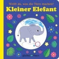 bokomslag Glücksfisch: Weißt du, was die Tiere machen? Kleiner Elefant (Tier-Buch mit Schiebern und Klappen)