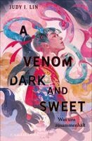 Judy I. Lin - A Venom Dark and Sweet - Was uns zusammenhält, Inbunden
