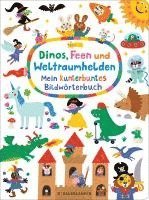 bokomslag Dinos, Feen und Weltraumhelden: Mein kunterbuntes Bildwörterbuch