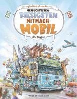 bokomslag Die unglaubliche Geschichte vom verrücktesten, riesigsten Mitmachmobil der Welt