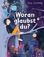 Jörg Bernardy - Woran glaubst du?, Inbunden