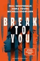 Neal Shusterman, Michelle Knowlden, Debra Young - Break to You, Inbunden