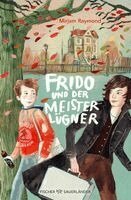 Mirjam Raymond - Frido und der Meisterlügner, Inbunden